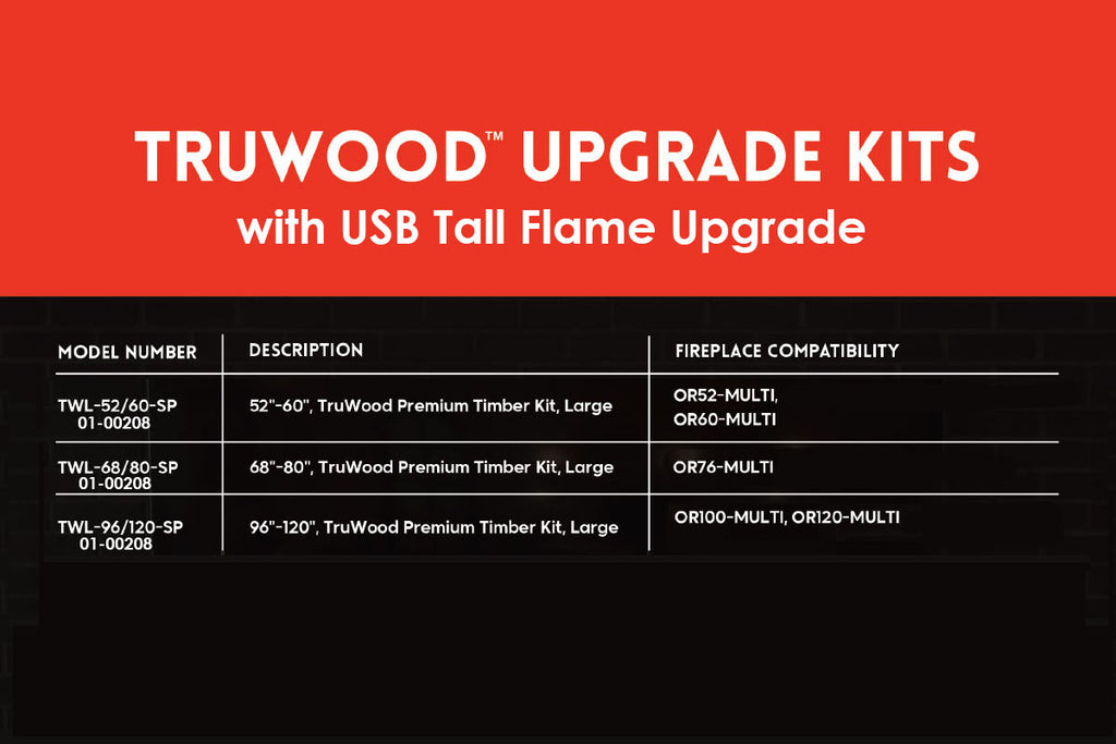 Modern Flames TruWood Premium Package - Large Timber Tall Flames - USB 01-00208 TWL-52/60-SP TWL-68/80-SP TWL-96/120-SP