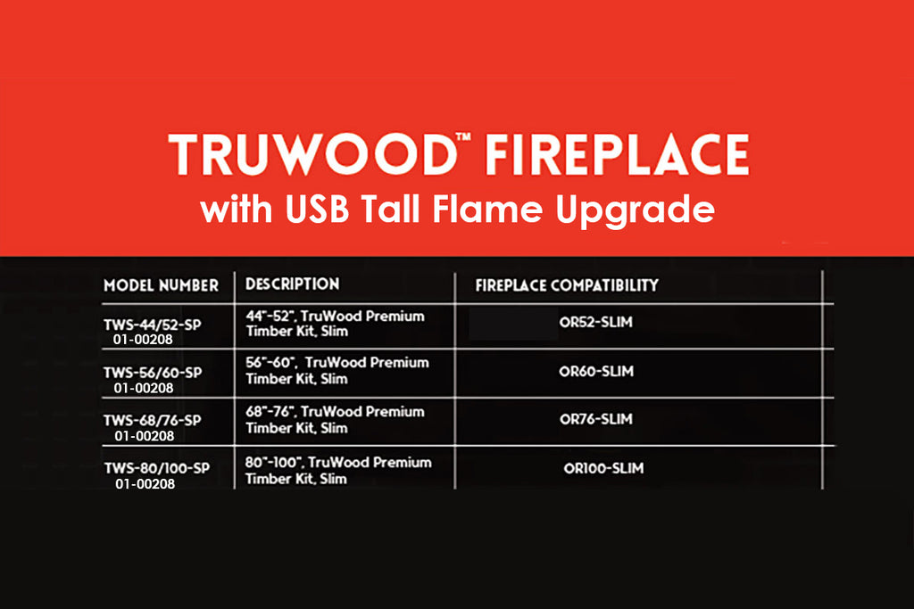 Modern Flames TruWood Premium - Slim Timber Tall Flames USB 01-00208 TWS-44/52-SP TWS-56/60-SP TWS-68/76-SP TWS-80/100-SP